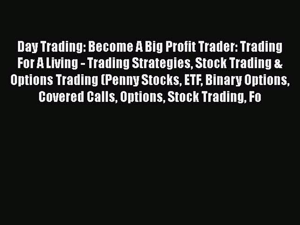PDF Day Trading: Become A Big Profit Trader: Trading For A Living - Trading Strategies Stock