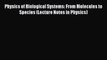 Download Physics of Biological Systems: From Molecules to Species (Lecture Notes in Physics)