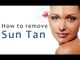 How to Remove Sun Tan From Your Face, Hands & legs Instantly _ Home Remedies I How to Remove Suntan From Your Face and Body Quickly