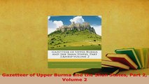 PDF  Gazetteer of Upper Burma and the Shan States Part 2 Volume 2 Download Online