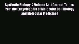 Read Synthetic Biology 2 Volume Set (Current Topics from the Encyclopedia of Molecular Cell