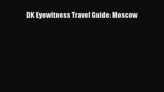 Read DK Eyewitness Travel Guide: Moscow Ebook Free