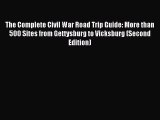 Read The Complete Civil War Road Trip Guide: More than 500 Sites from Gettysburg to Vicksburg