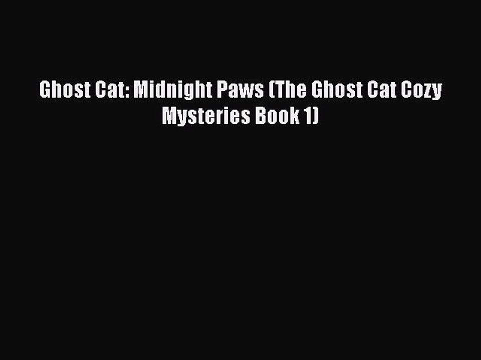 PDF Ghost Cat: Midnight Paws (The Ghost Cat Cozy Mysteries Book 1) Free Books