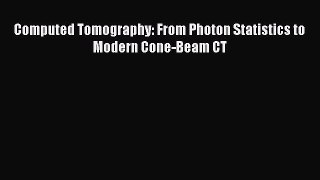 Read Computed Tomography: From Photon Statistics to Modern Cone-Beam CT Ebook Free