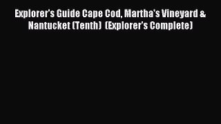 Read Explorer's Guide Cape Cod Martha's Vineyard & Nantucket (Tenth)  (Explorer's Complete)