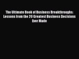 [Read book] The Ultimate Book of Business Breakthroughs: Lessons from the 20 Greatest Business