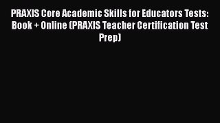 Read PRAXIS Core Academic Skills for Educators Tests: Book + Online (PRAXIS Teacher Certification