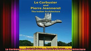 Read  Le Corbusier and Pierre Jeanneret The Indian Architecture  Full EBook