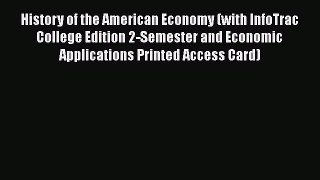 [Read book] History of the American Economy (with InfoTrac College Edition 2-Semester and Economic