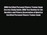 Read AFAA Certified Personal Fitness Trainer Exam Secrets Study Guide: AFAA Test Review for