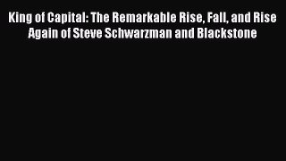 [Read book] King of Capital: The Remarkable Rise Fall and Rise Again of Steve Schwarzman and