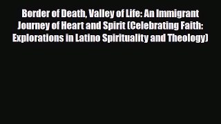Read ‪Border of Death Valley of Life: An Immigrant Journey of Heart and Spirit (Celebrating