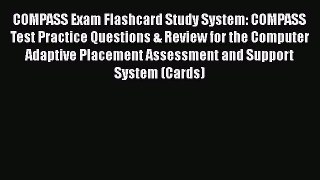 Read COMPASS Exam Flashcard Study System: COMPASS Test Practice Questions & Review for the