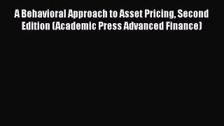 [Read book] A Behavioral Approach to Asset Pricing Second Edition (Academic Press Advanced