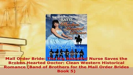 PDF  Mail Order Bride The Big Beautiful Nurse Saves the Broken Hearted Doctor Clean Western  Read Online