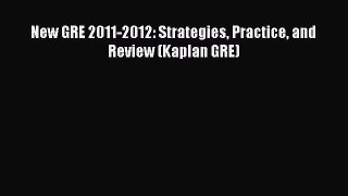 Read New GRE 2011-2012: Strategies Practice and Review (Kaplan GRE) Ebook Free