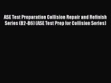 Read ASE Test Preparation Collision Repair and Refinish Series (B2-B6) (ASE Test Prep for Collision