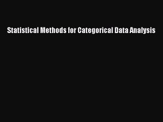 Download Statistical Methods for Categorical Data Analysis PDF Online