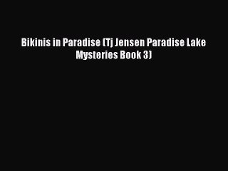PDF Bikinis in Paradise (Tj Jensen Paradise Lake Mysteries Book 3)  Read Online