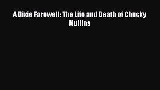 PDF A Dixie Farewell: The Life and Death of Chucky Mullins  Read Online
