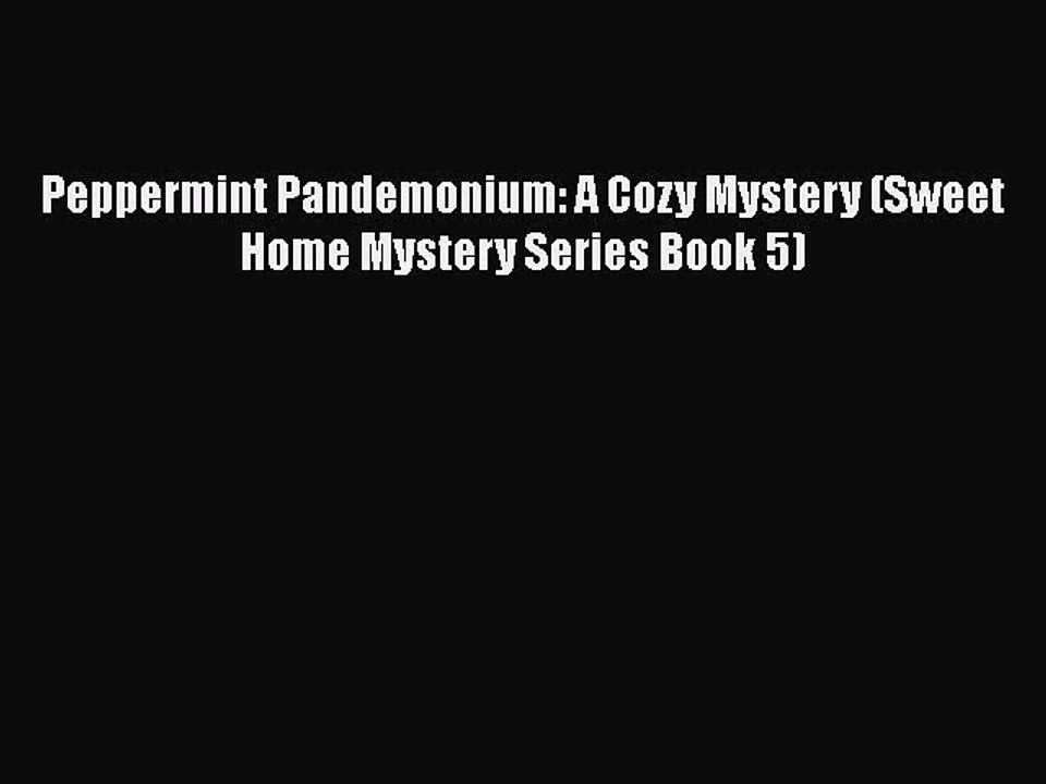 PDF Peppermint Pandemonium: A Cozy Mystery (Sweet Home Mystery Series Book 5) Free Books