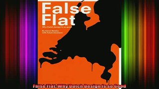 Read  False Flat Why Dutch Design is so Good  Full EBook