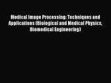 Download Medical Image Processing: Techniques and Applications (Biological and Medical Physics