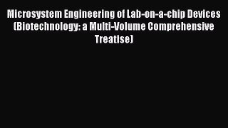 Read Microsystem Engineering of Lab-on-a-chip Devices (Biotechnology: a Multi-Volume Comprehensive