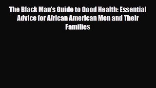 Read ‪The Black Man's Guide to Good Health: Essential Advice for African American Men and Their