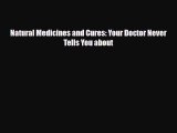 Read ‪Natural Medicines and Cures: Your Doctor Never Tells You about‬ Ebook Free