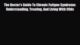 Read ‪The Doctor's Guide To Chronic Fatigue Syndrome: Understanding Treating And Living With