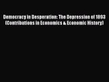 [Read book] Democracy in Desperation: The Depression of 1893 (Contributions in Economics &