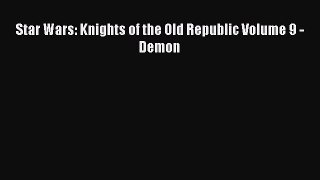 Read Star Wars: Knights of the Old Republic Volume 9 - Demon Ebook Free