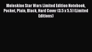 Read Moleskine Star Wars Limited Edition Notebook Pocket Plain Black Hard Cover (3.5 x 5.5)