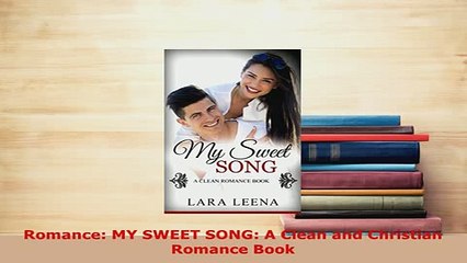 PDF  Romance MY SWEET SONG A Clean and Christian Romance Book  EBook