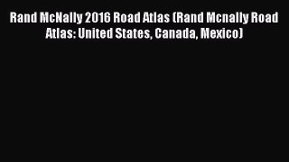 Read Rand McNally 2016 Road Atlas (Rand Mcnally Road Atlas: United States Canada Mexico) Ebook