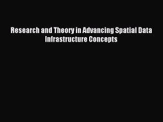 Download Research and Theory in Advancing Spatial Data Infrastructure Concepts Ebook Free