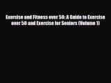 Read ‪Exercise and Fitness over 50: A Guide to Exercise over 50 and Exercise for Seniors (Volume‬