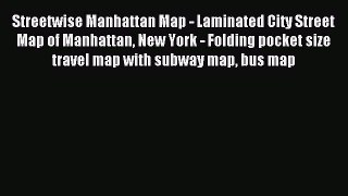 Read Streetwise Manhattan Map - Laminated City Street Map of Manhattan New York - Folding pocket