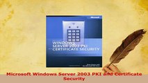 PDF  Microsoft Windows Server 2003 PKI and Certificate Security Download Online