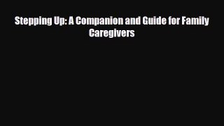 Download ‪Stepping Up: A Companion and Guide for Family Caregivers‬ Ebook Free