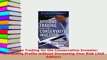 PDF  Options Trading for the Conservative Investor Increasing Profits without Increasing Your Read Online
