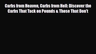 Read ‪Carbs from Heaven Carbs from Hell: Discover the Carbs That Tack on Pounds & Those That