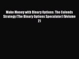 [Read book] Make Money with Binary Options: The Calends Strategy (The Binary Options Speculator)