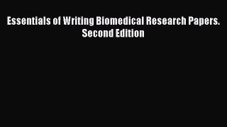 Read Essentials of Writing Biomedical Research Papers. Second Edition Ebook Free