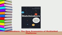 PDF  Matchmakers The New Economics of Multisided Platforms Read Online