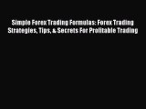 [Read book] Simple Forex Trading Formulas: Forex Trading Strategies Tips & Secrets For Profitable