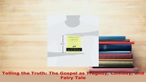 Download  Telling the Truth The Gospel as Tragedy Comedy and Fairy Tale Free Books