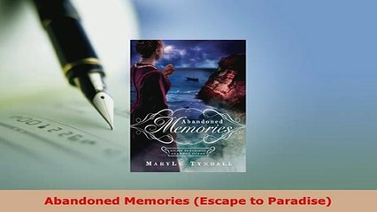 Download  Abandoned Memories Escape to Paradise  Read Online